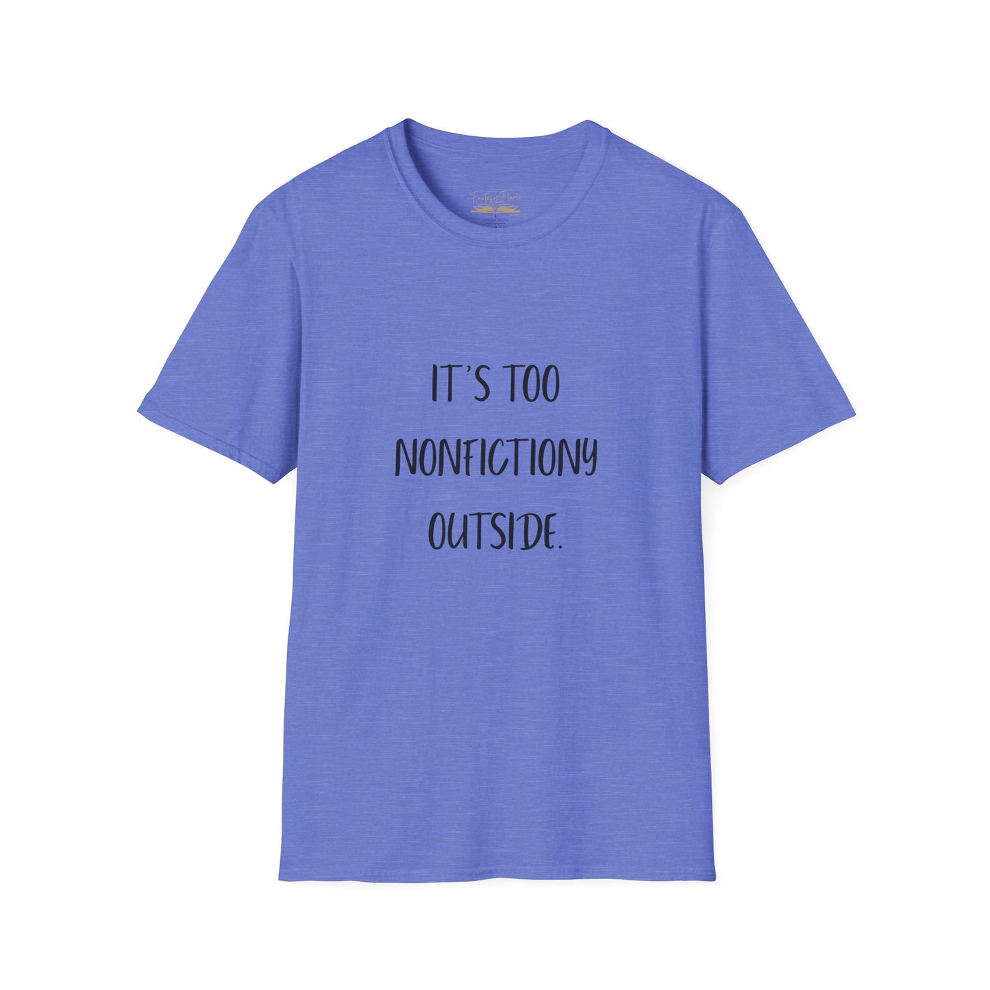 It's Too Nonfictiony Outside Cotton T-Shirt