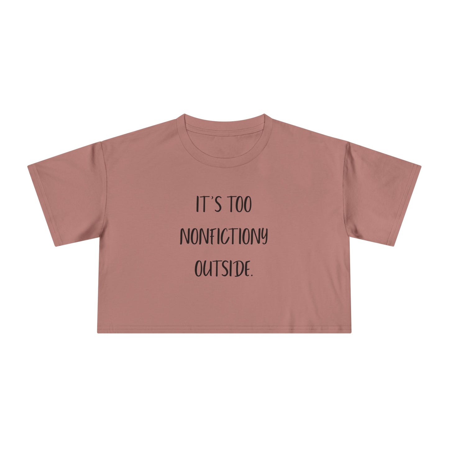 It's Too Nonfictiony Outside Crop Tee