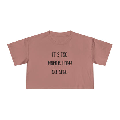 It's Too Nonfictiony Outside Crop Tee