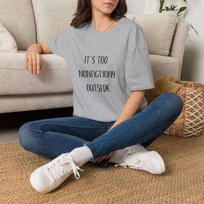 It's Too Nonfictiony Outside Cotton T-Shirt