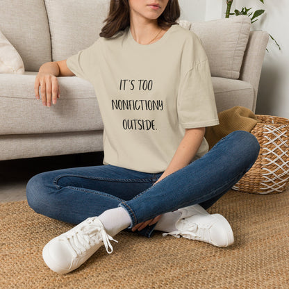 It's Too Nonfictiony Outside Cotton T-Shirt