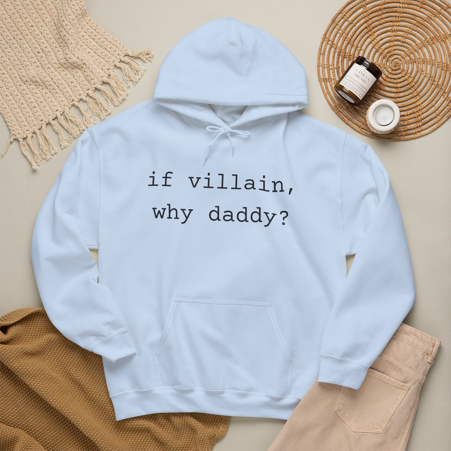 If Villain, Why Daddy? Hoodie