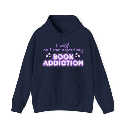 I Work to Afford My Book Addiction Hoodie