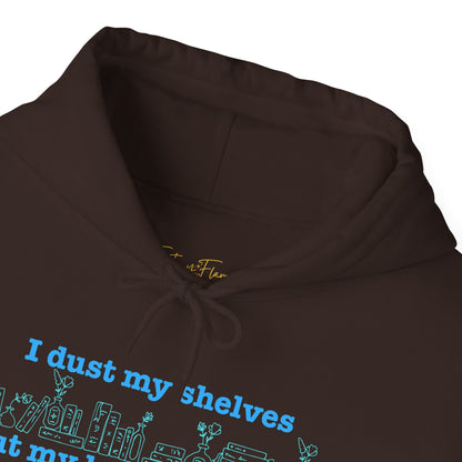 I Dust My Shelves Hoodie