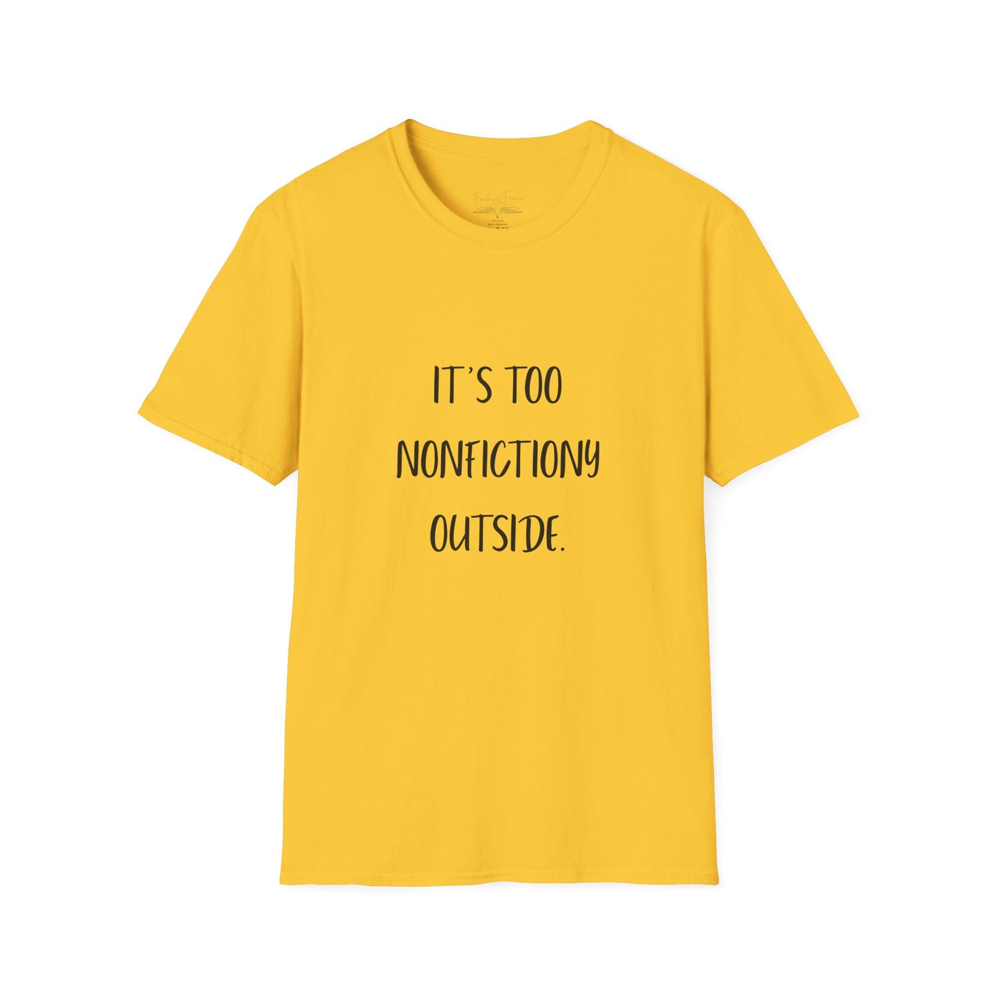 It's Too Nonfictiony Outside Cotton T-Shirt