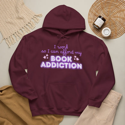 I Work to Afford My Book Addiction Hoodie