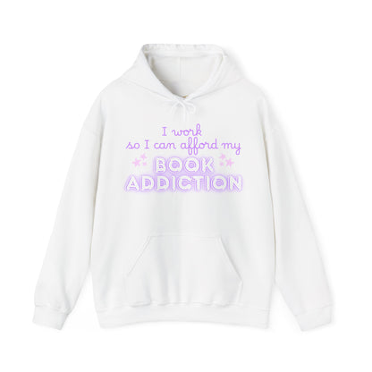 I Work to Afford My Book Addiction Hoodie