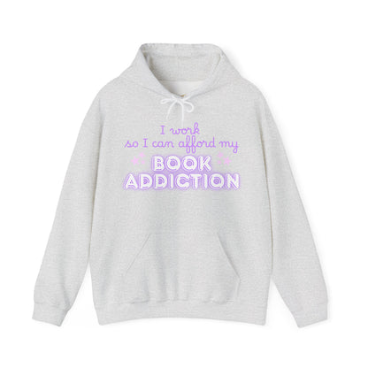 I Work to Afford My Book Addiction Hoodie