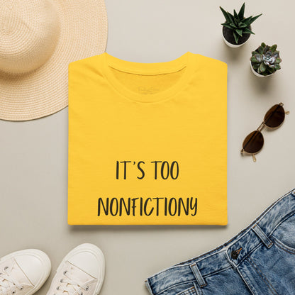 It's Too Nonfictiony Outside Cotton T-Shirt