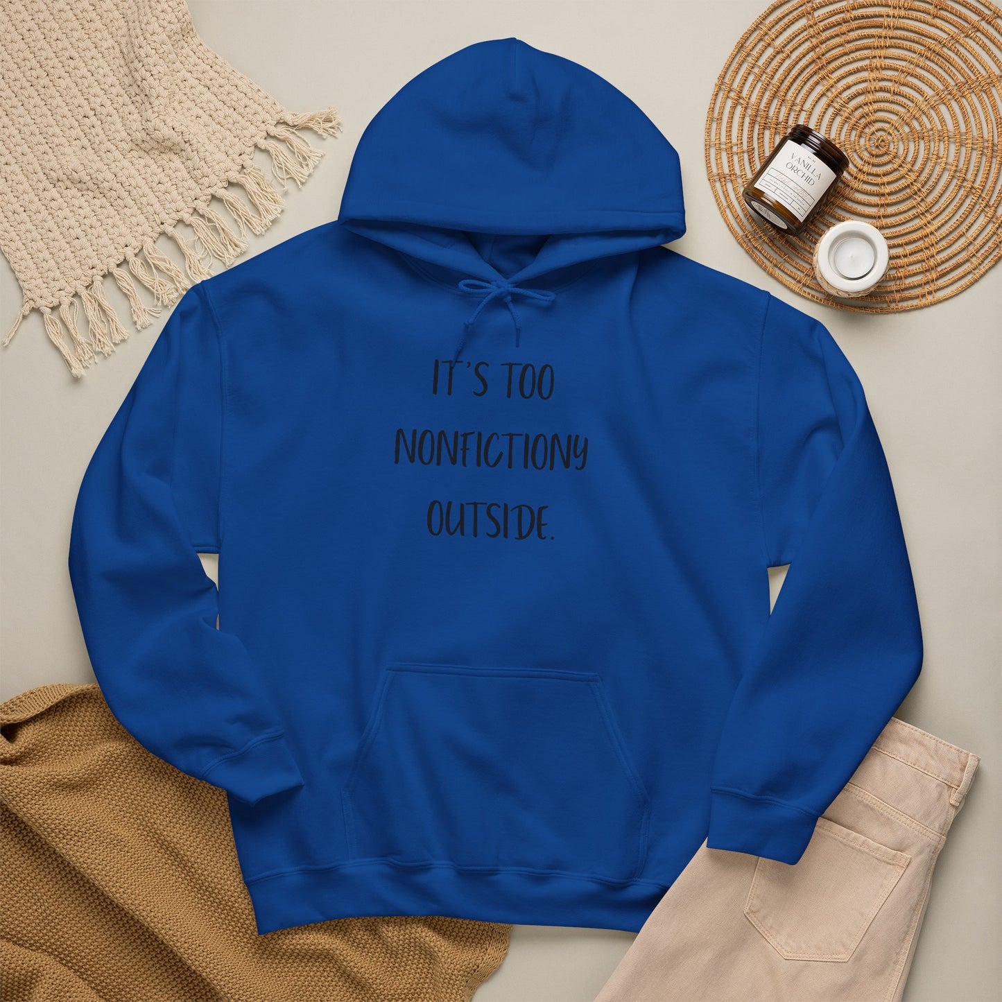 It's Too Nonfictionary Outside Hoodie