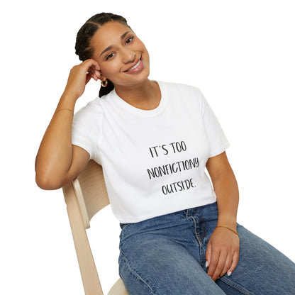 It's Too Nonfictiony Outside Cotton T-Shirt