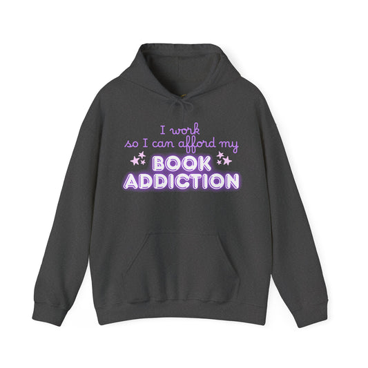 I Work to Afford My Book Addiction Hoodie