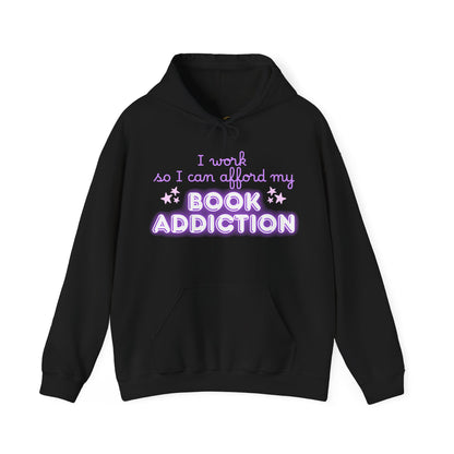 I Work to Afford My Book Addiction Hoodie