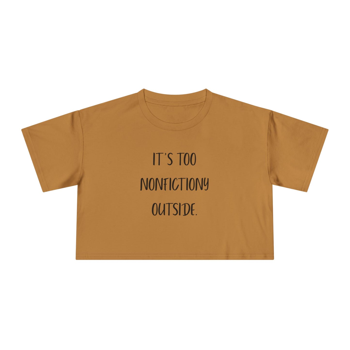 It's Too Nonfictiony Outside Crop Tee