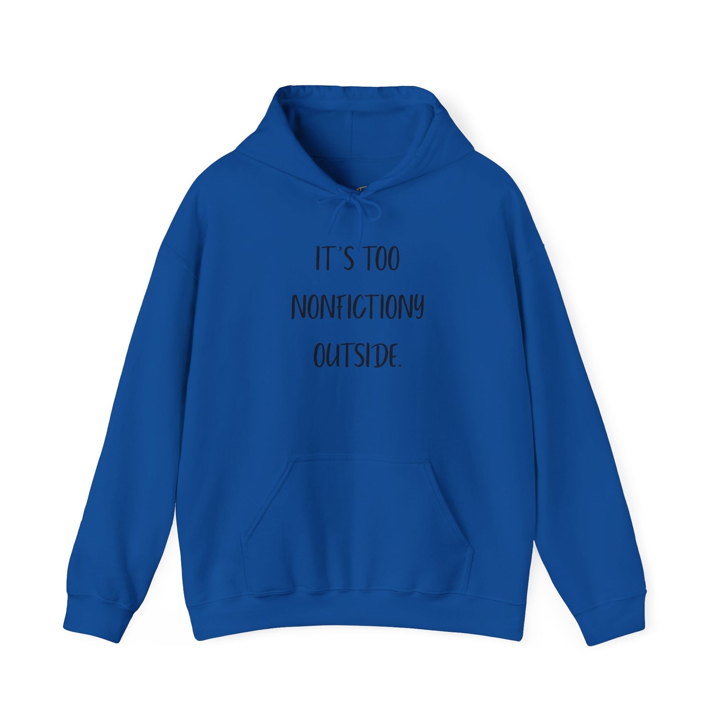 It's Too Nonfictionary Outside Hoodie