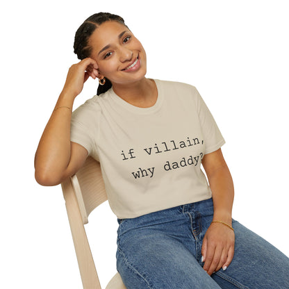 If Villain, Why Daddy? Cotton T-Shirt