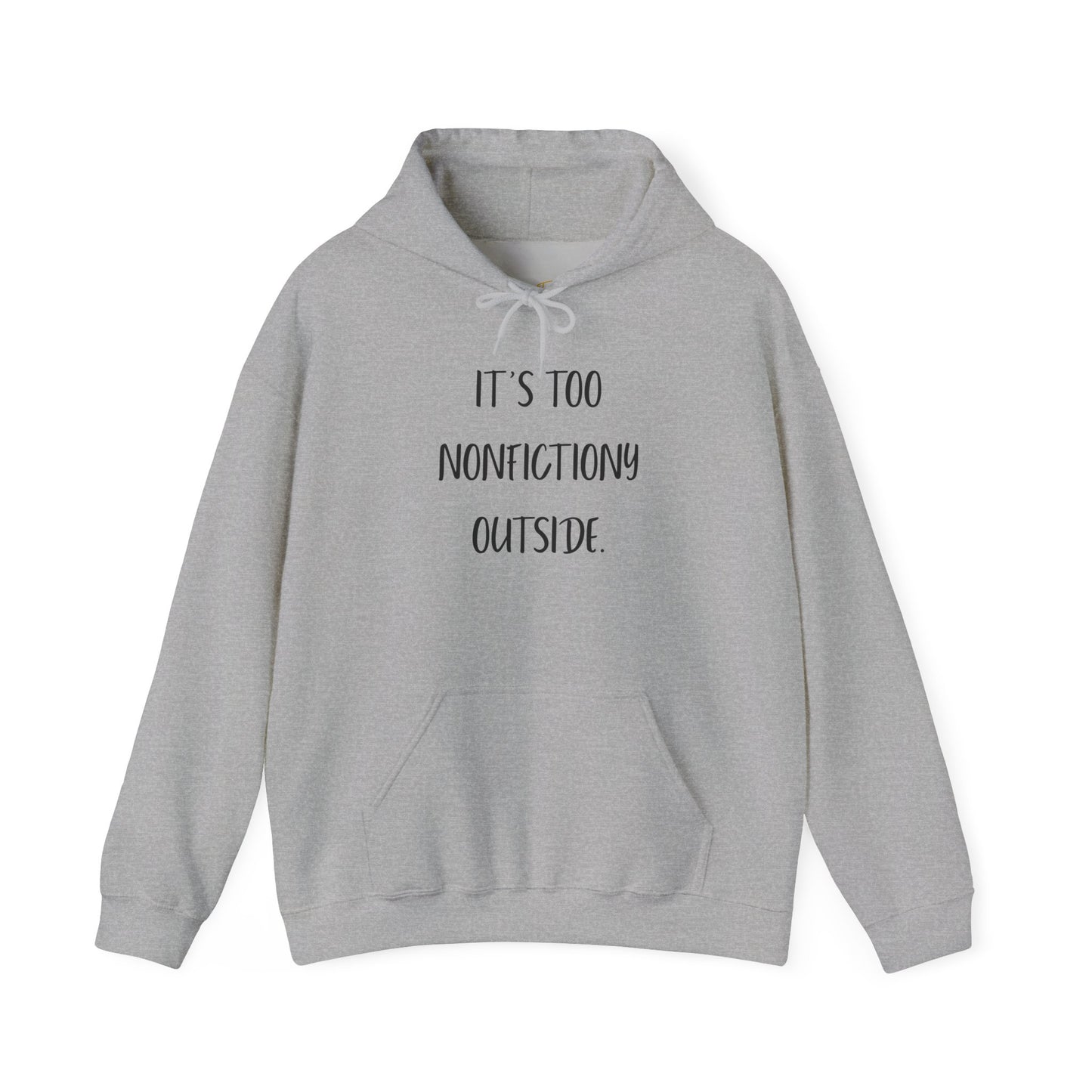 It's Too Nonfictionary Outside Hoodie