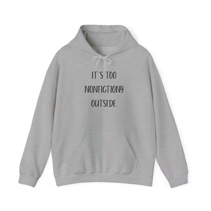 It's Too Nonfictionary Outside Hoodie