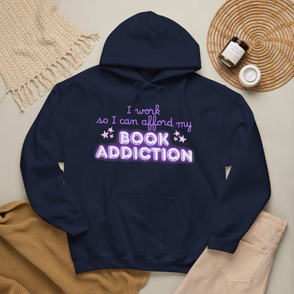 I Work to Afford My Book Addiction Hoodie