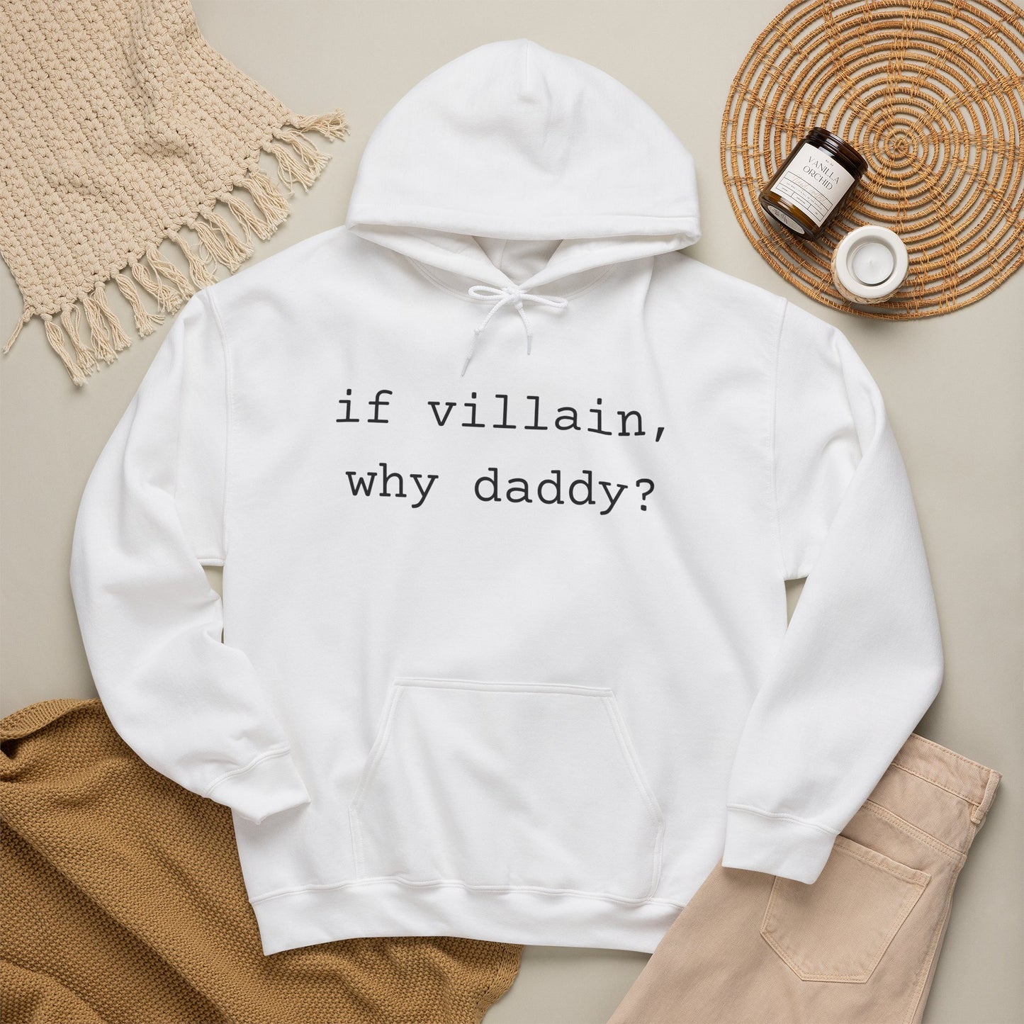 If Villain, Why Daddy? Hoodie