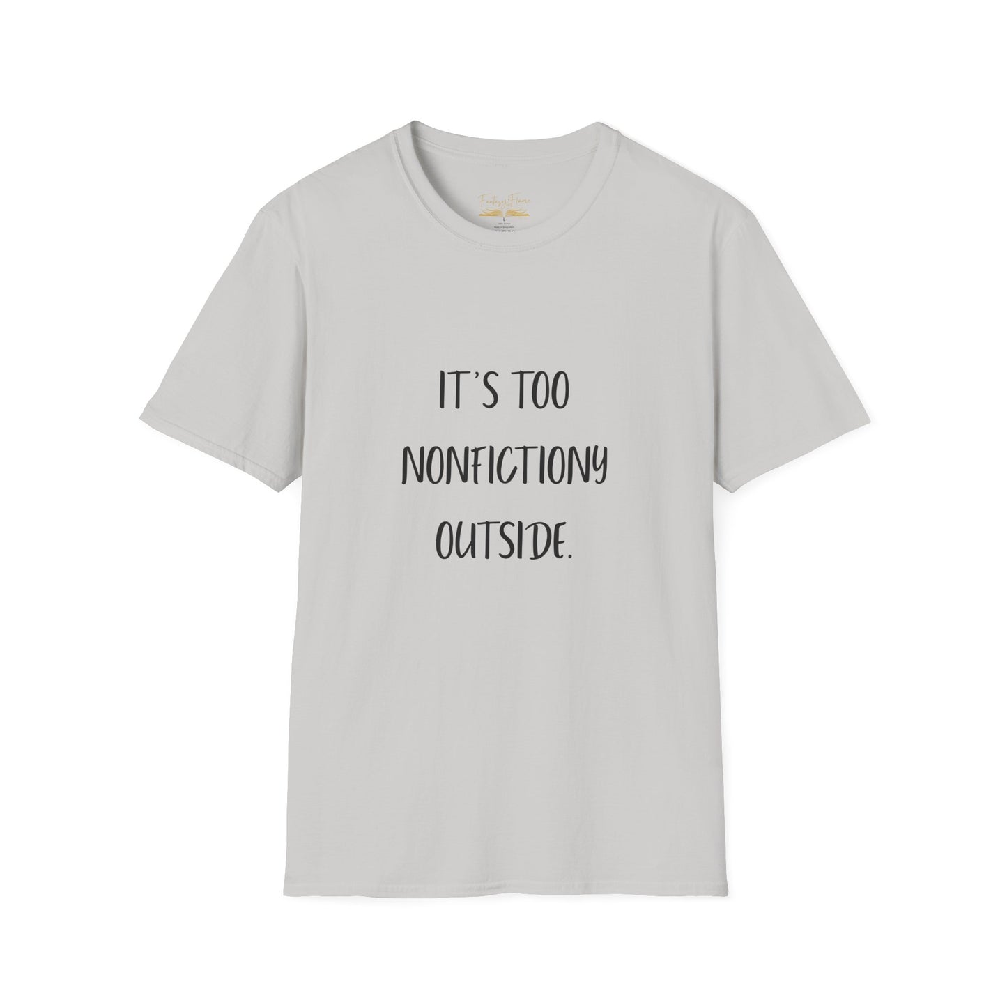 It's Too Nonfictiony Outside Cotton T-Shirt