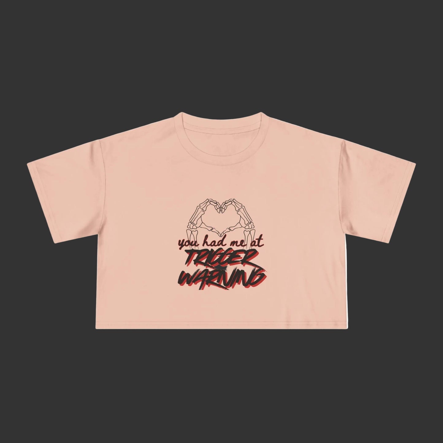 You Had Me At Trigger Warning Crop Tee