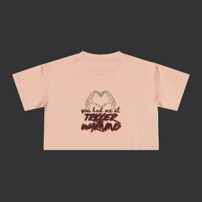 You Had Me At Trigger Warning Crop Tee