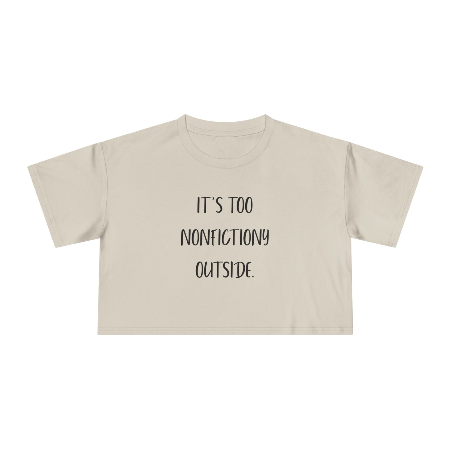 It's Too Nonfictiony Outside Crop Tee
