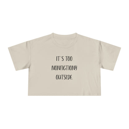It's Too Nonfictiony Outside Crop Tee
