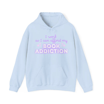 I Work to Afford My Book Addiction Hoodie