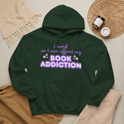 I Work to Afford My Book Addiction Hoodie