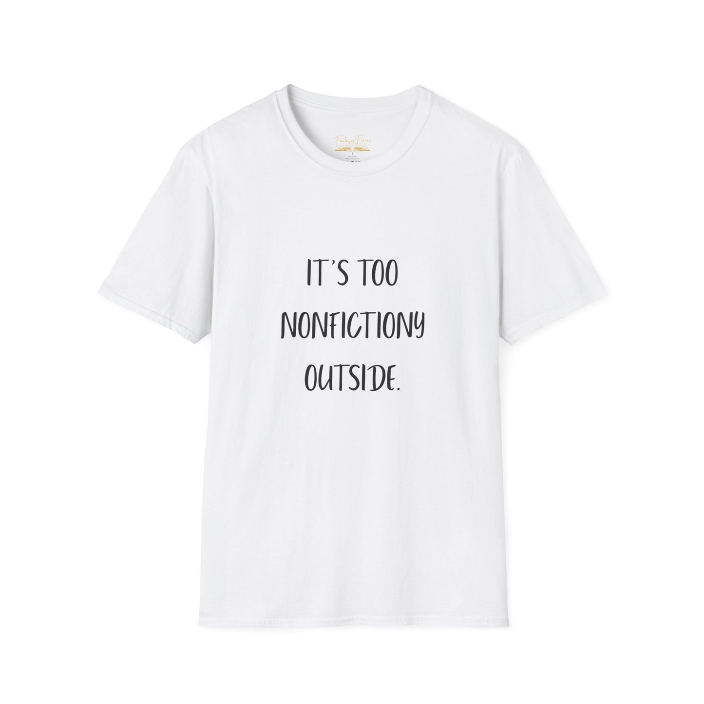 It's Too Nonfictiony Outside Cotton T-Shirt