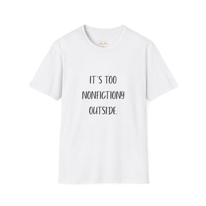 It's Too Nonfictiony Outside Cotton T-Shirt