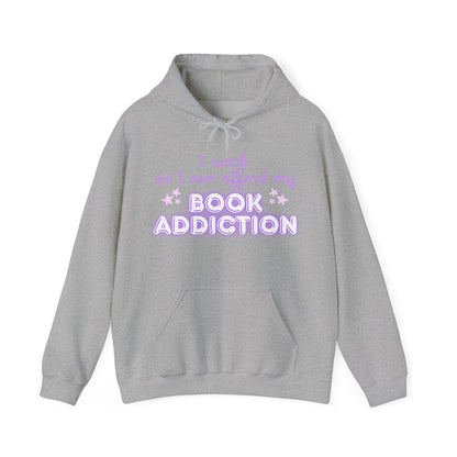 I Work to Afford My Book Addiction Hoodie
