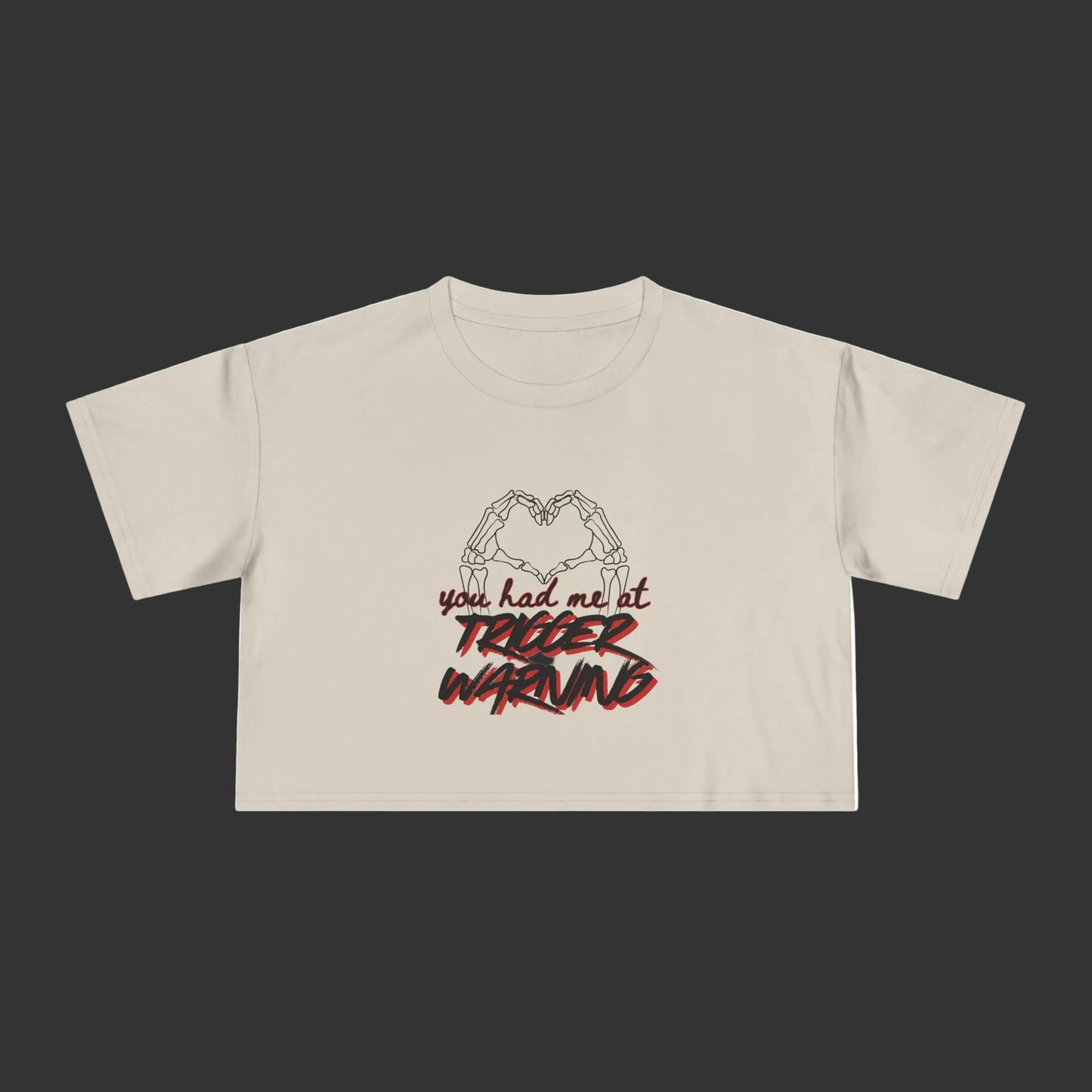You Had Me At Trigger Warning Crop Tee