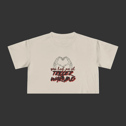 You Had Me At Trigger Warning Crop Tee