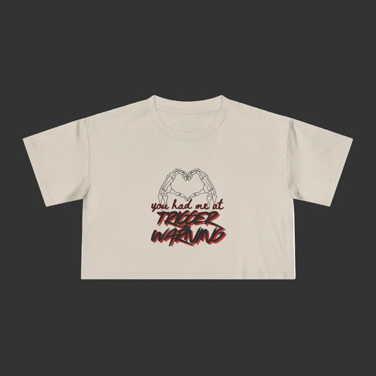 You Had Me At Trigger Warning Crop Tee