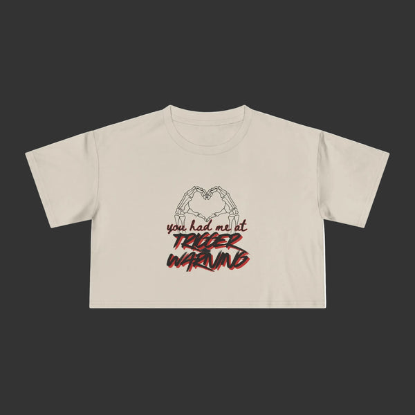 You Had Me At Trigger Warning Crop Tee