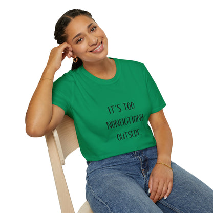 It's Too Nonfictiony Outside Cotton T-Shirt