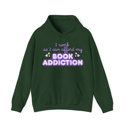 I Work to Afford My Book Addiction Hoodie