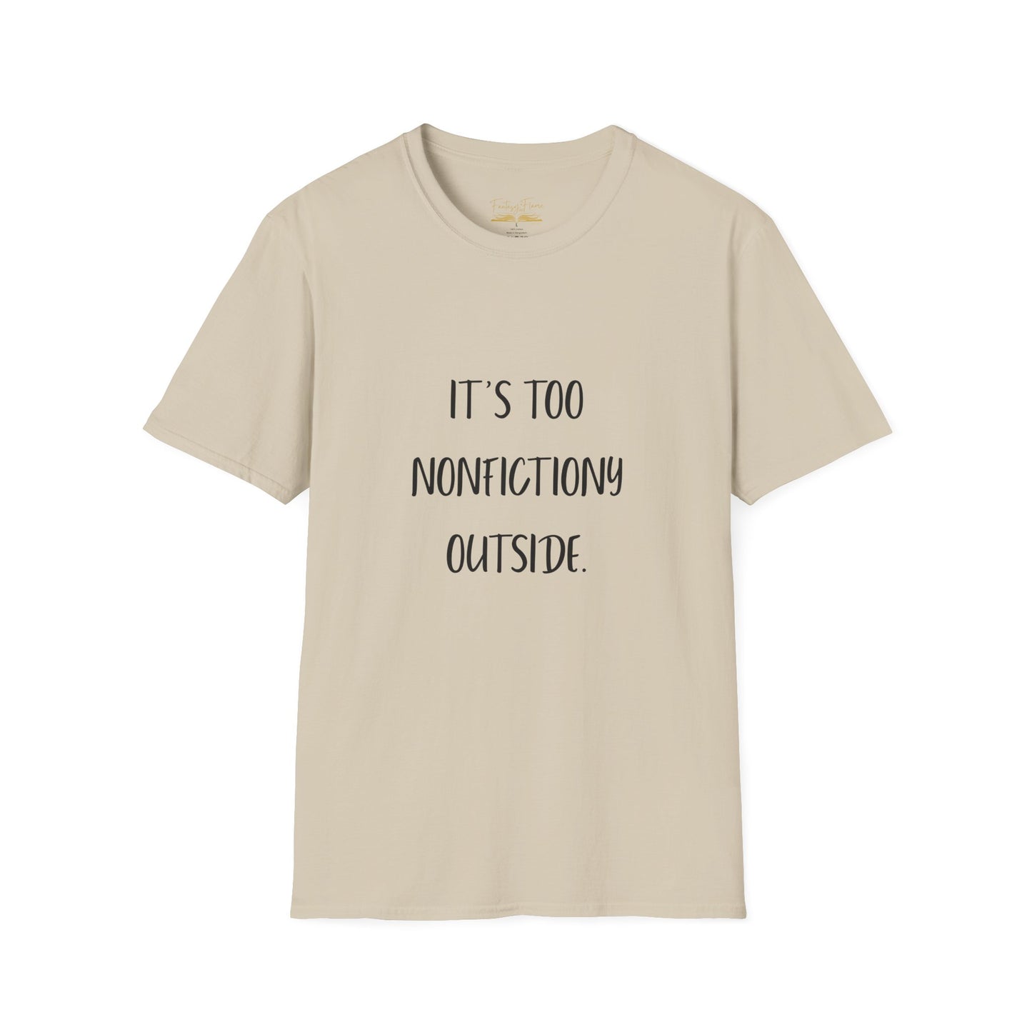 It's Too Nonfictiony Outside Cotton T-Shirt