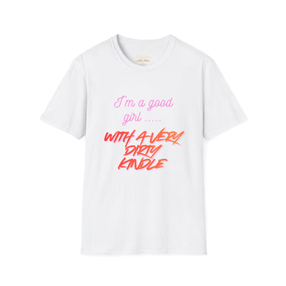 Good Girl, Dirty Kindle Cotton T-Shirt