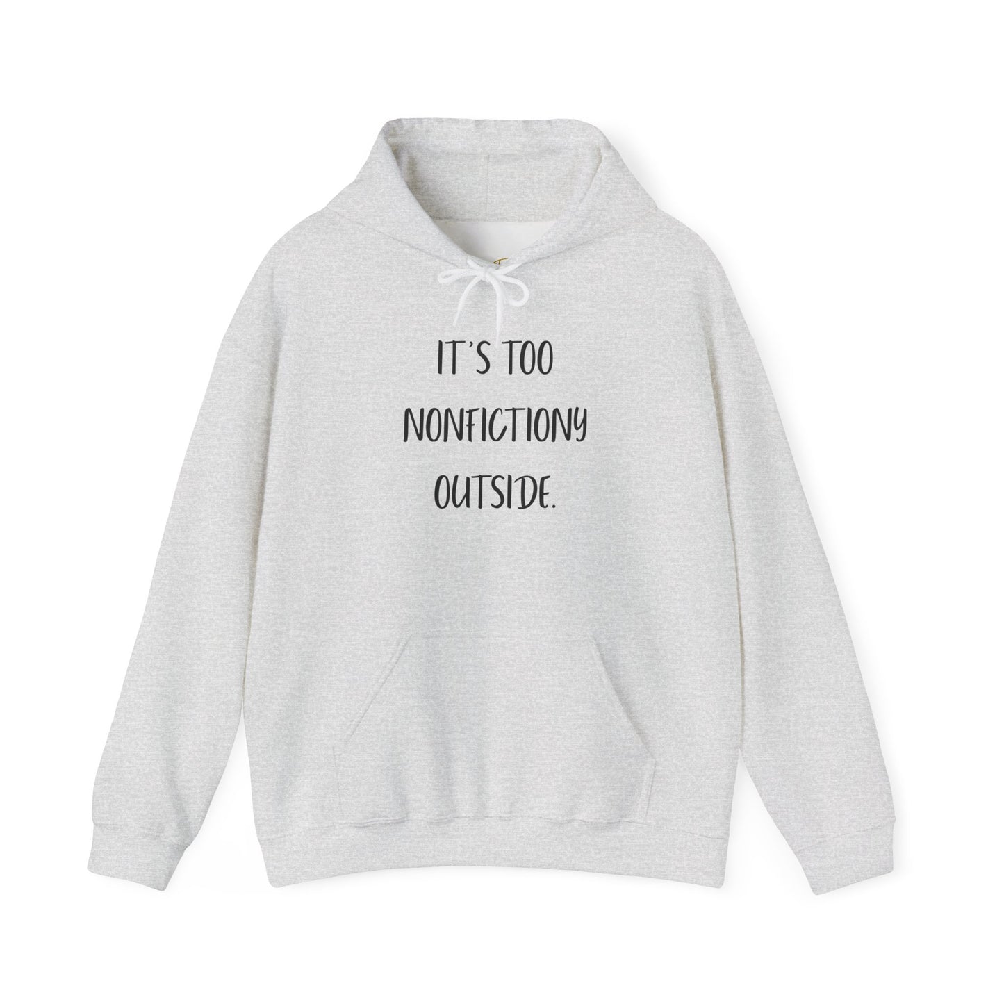 It's Too Nonfictionary Outside Hoodie