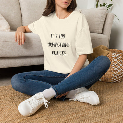 It's Too Nonfictiony Outside Cotton T-Shirt