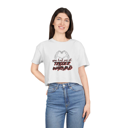 You Had Me At Trigger Warning Crop Tee