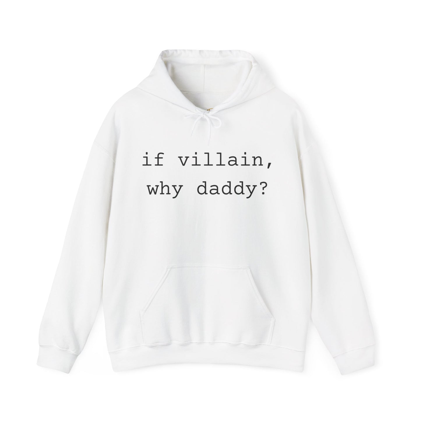 If Villain, Why Daddy? Hoodie