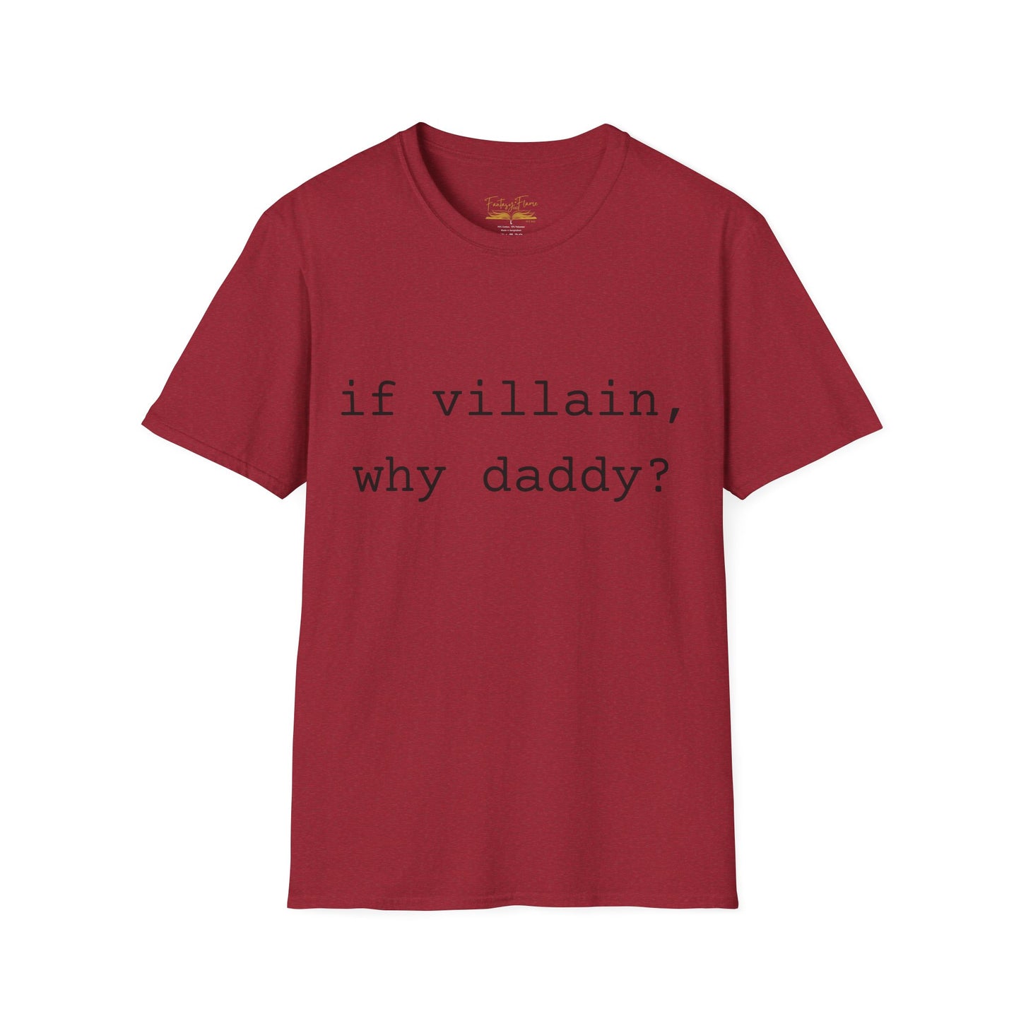 If Villain, Why Daddy? Cotton T-Shirt