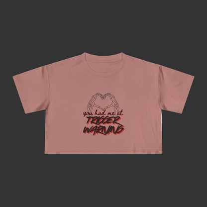 You Had Me At Trigger Warning Crop Tee