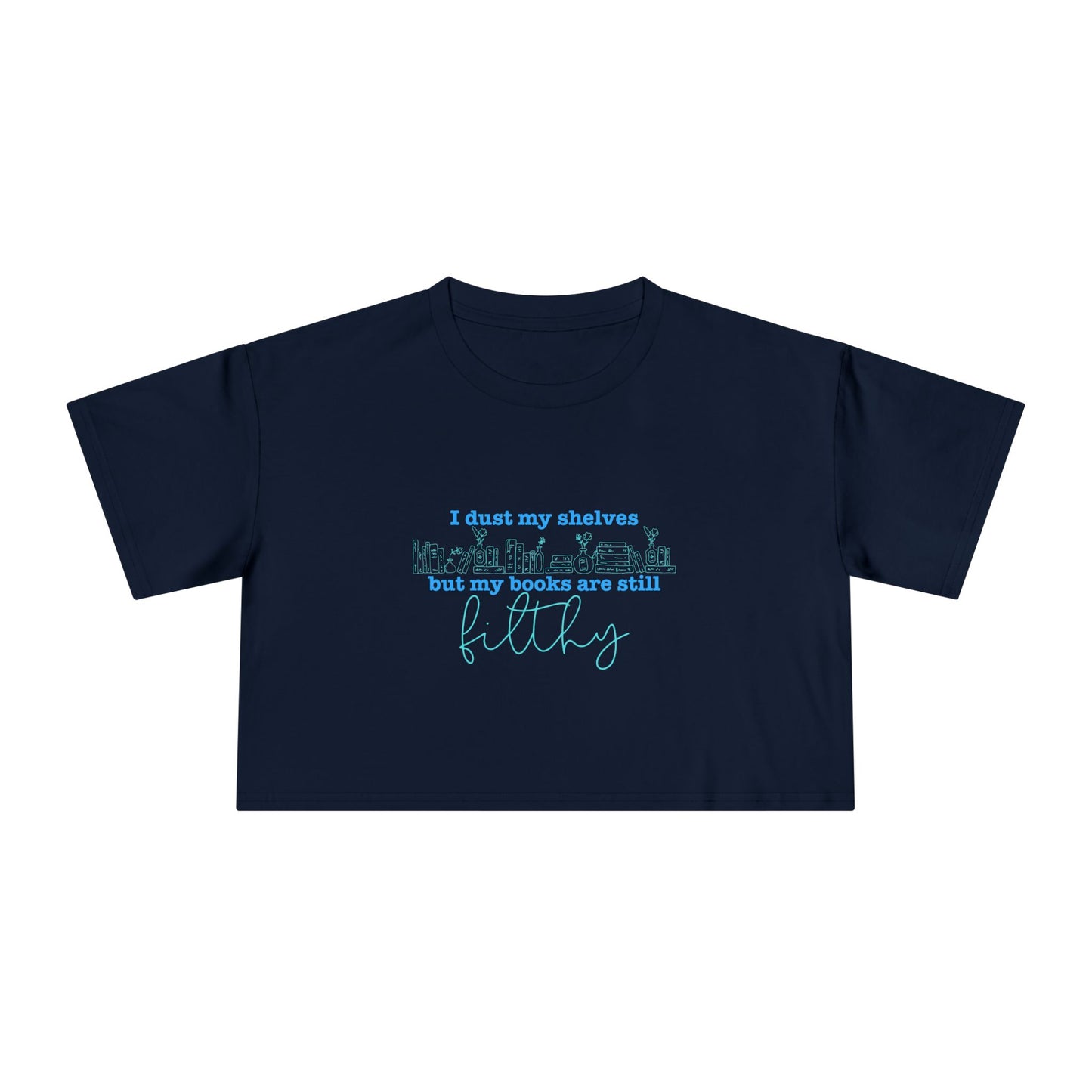 I Dust My Shelves (blue script) Crop Tee