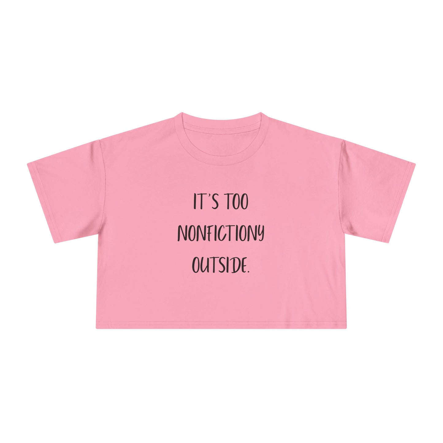 It's Too Nonfictiony Outside Crop Tee
